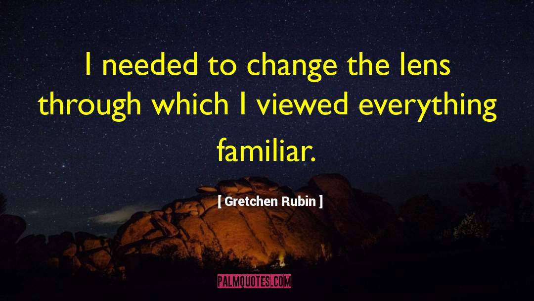 Lens quotes by Gretchen Rubin