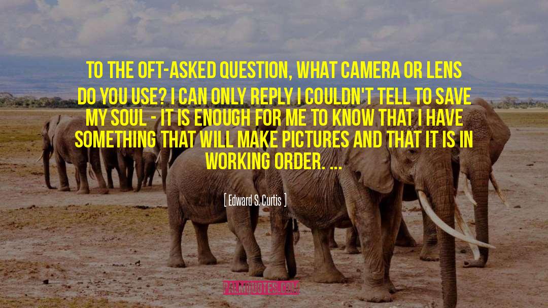 Lens quotes by Edward S. Curtis