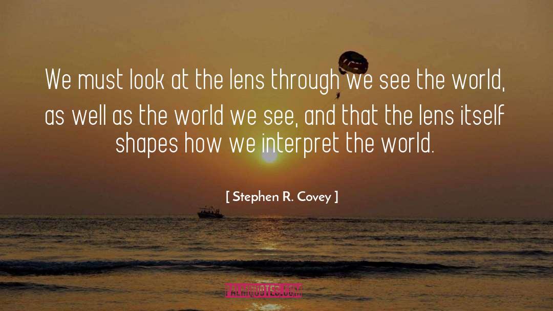 Lens quotes by Stephen R. Covey