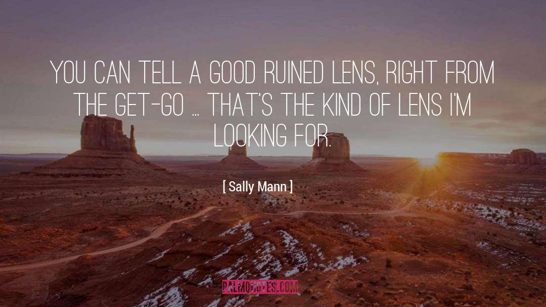 Lenses quotes by Sally Mann