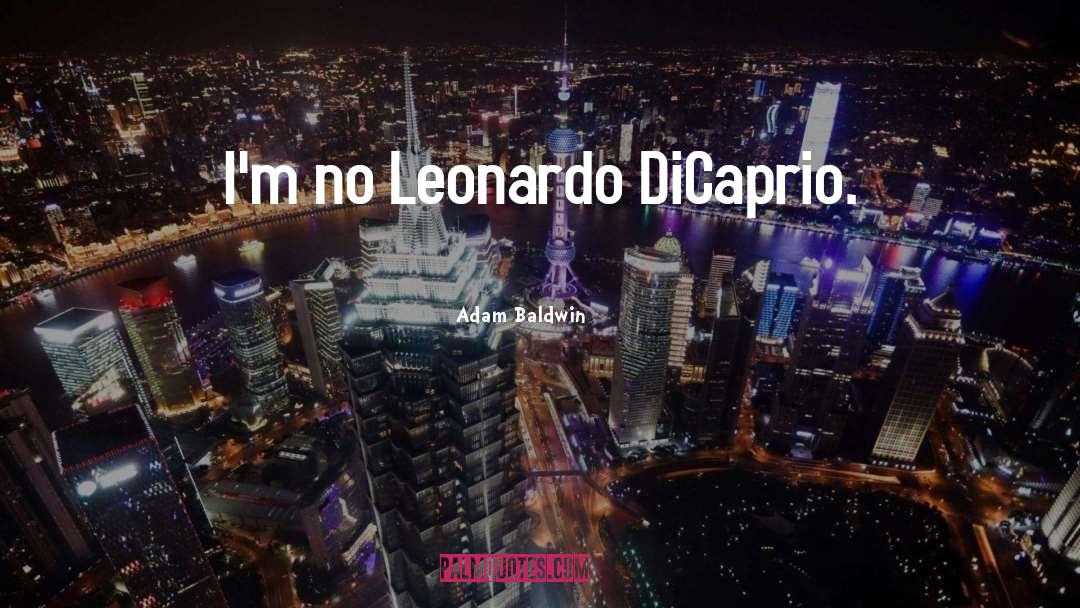Leo Dicaprio Movie quotes by Adam Baldwin