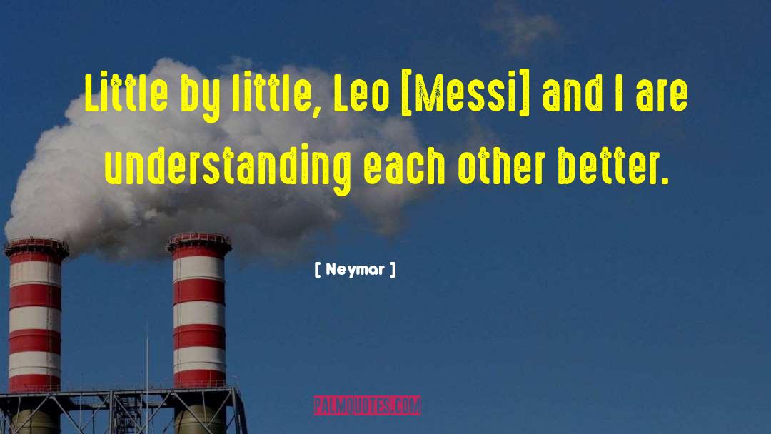 Leo Messi quotes by Neymar