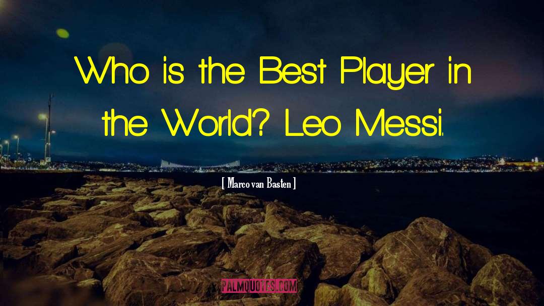 Leo Messi quotes by Marco Van Basten