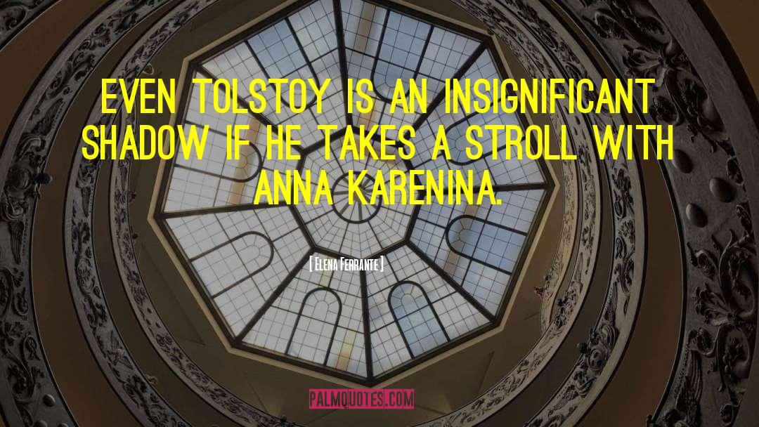 Leo Tolstoy Anna Karenina quotes by Elena Ferrante