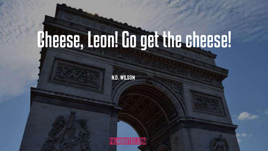 Leon quotes by N.D. Wilson