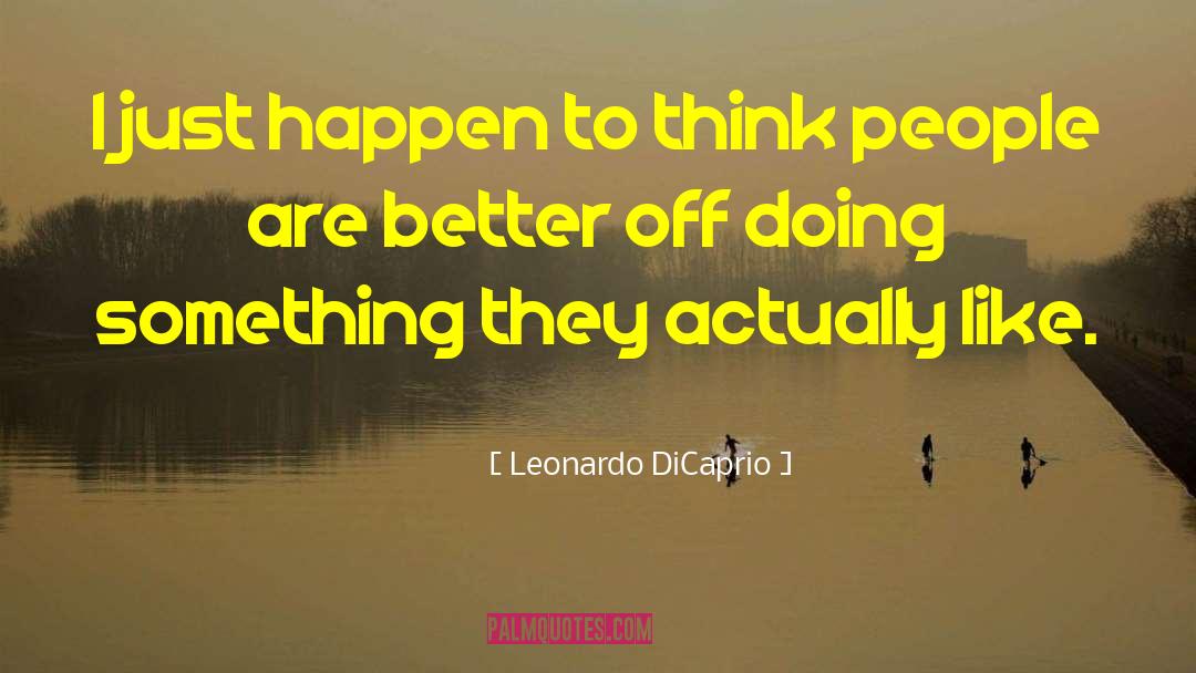 Leonardo Dicaprio quotes by Leonardo DiCaprio