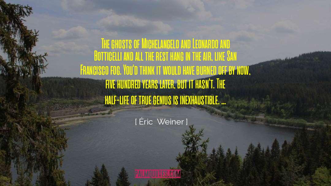 Leonardo quotes by Éric  Weiner