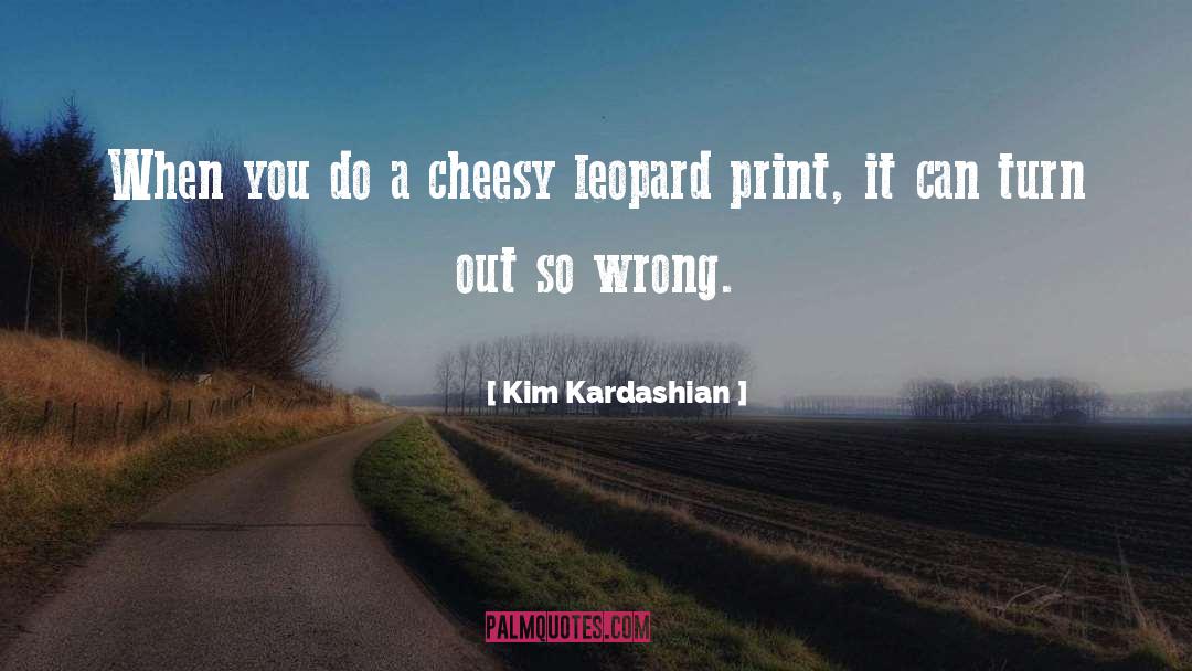 Leopard quotes by Kim Kardashian