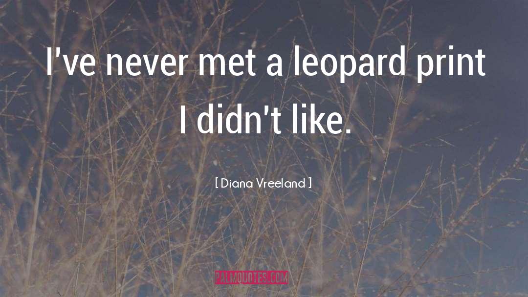 Leopard quotes by Diana Vreeland
