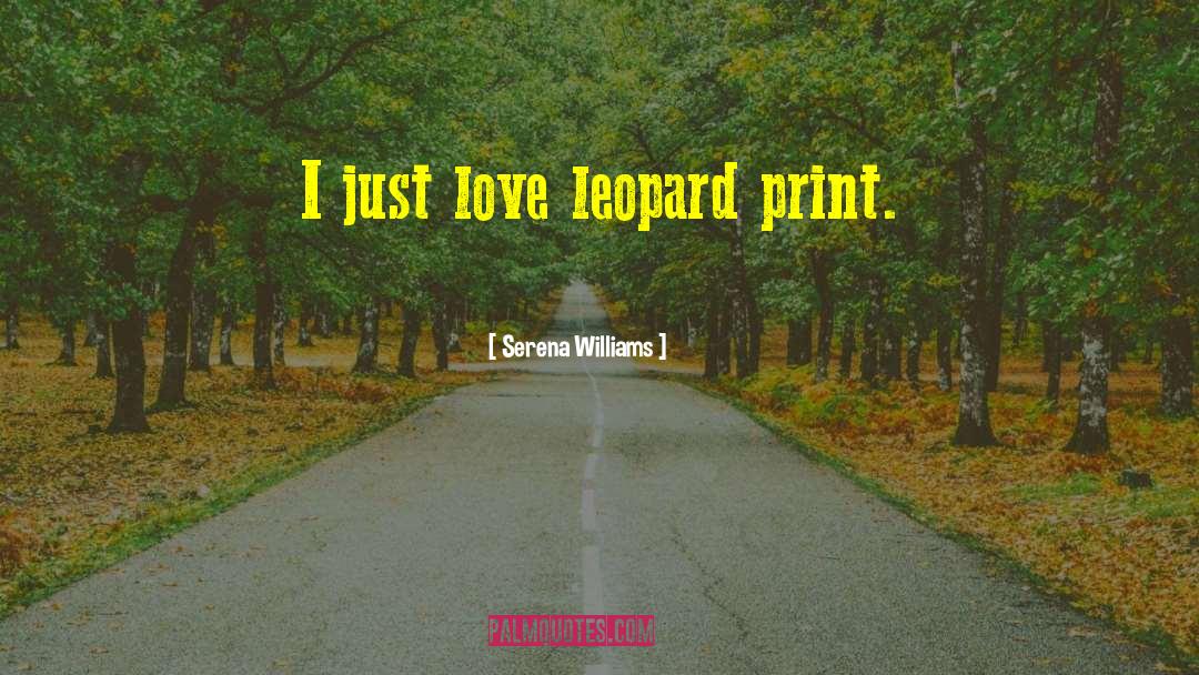 Leopards quotes by Serena Williams