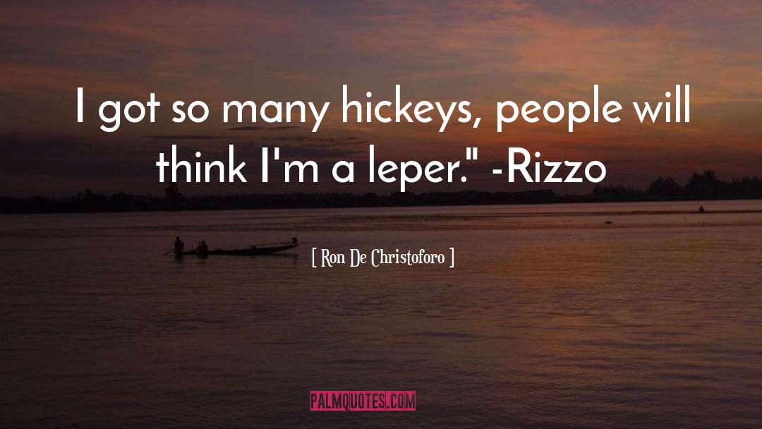 Leper quotes by Ron De Christoforo