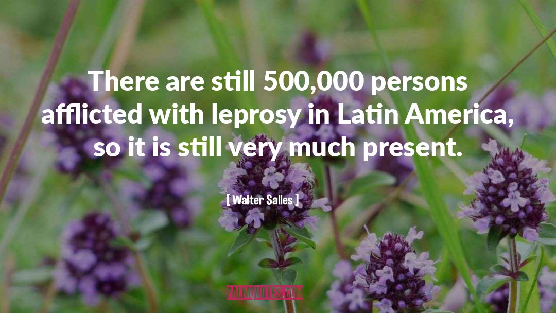 Leprosy quotes by Walter Salles
