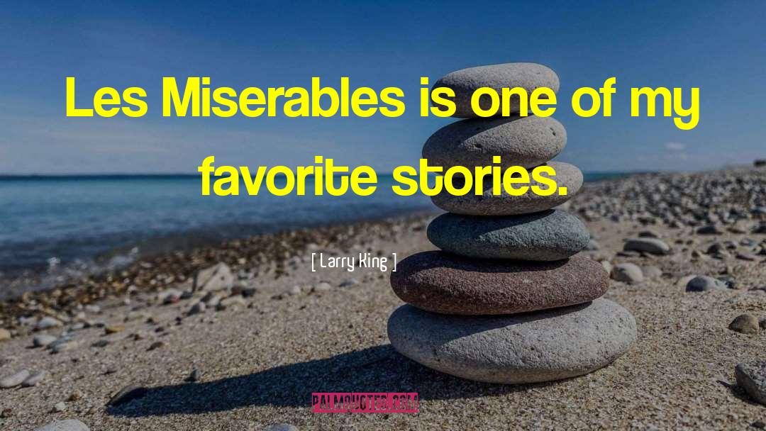 Les Miserables quotes by Larry King