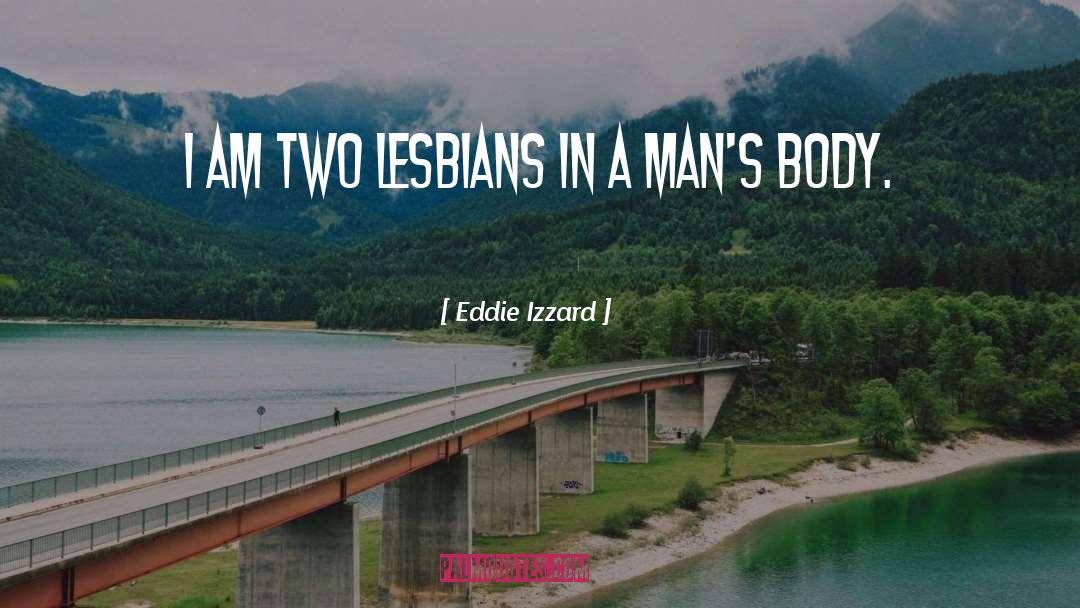 Lesbians quotes by Eddie Izzard