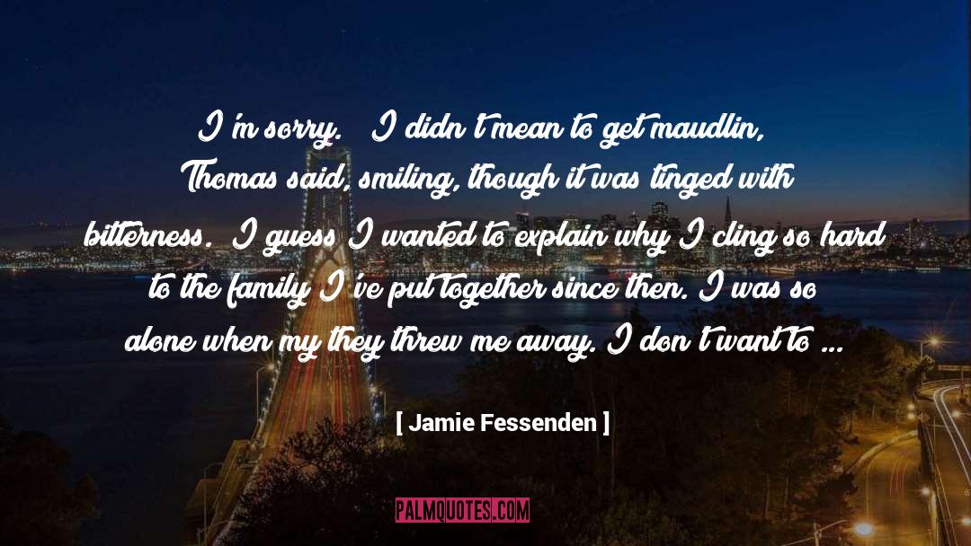 Less Alone quotes by Jamie Fessenden