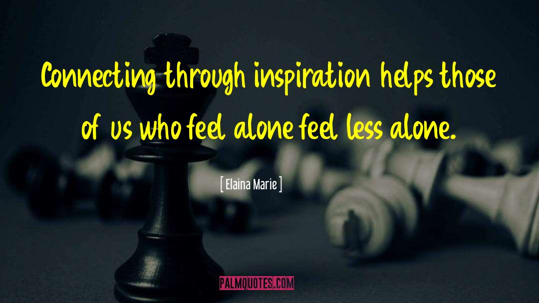 Less Alone quotes by Elaina Marie