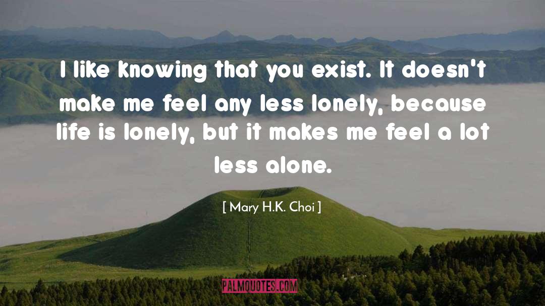 Less Alone quotes by Mary H.K. Choi