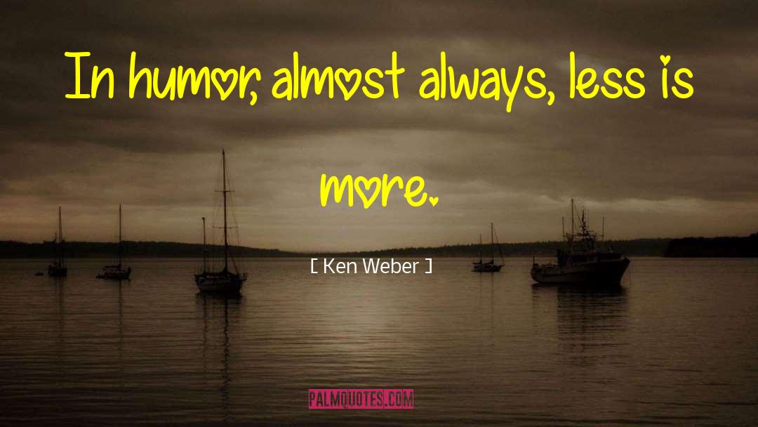 Less Is More quotes by Ken Weber