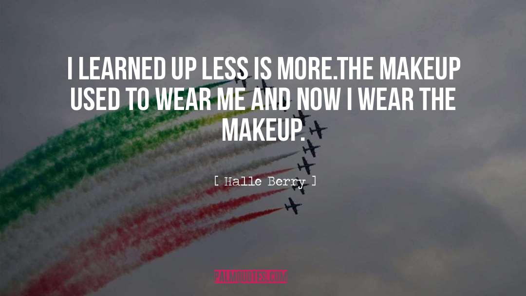 Less Is More quotes by Halle Berry