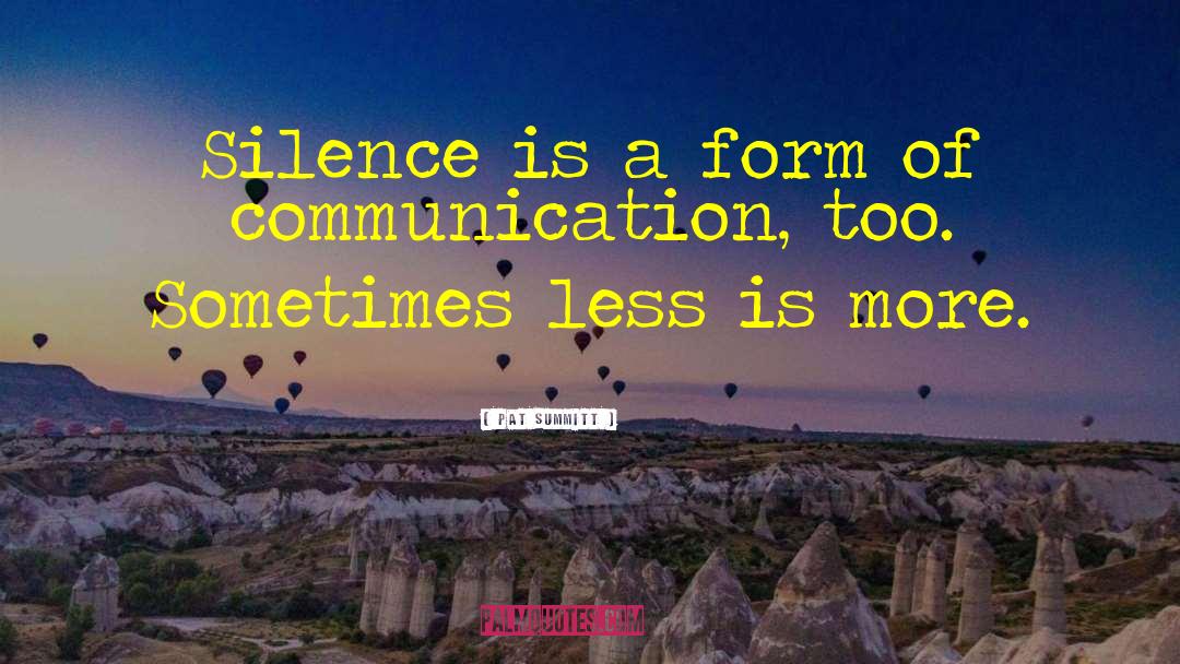 Less Is More quotes by Pat Summitt