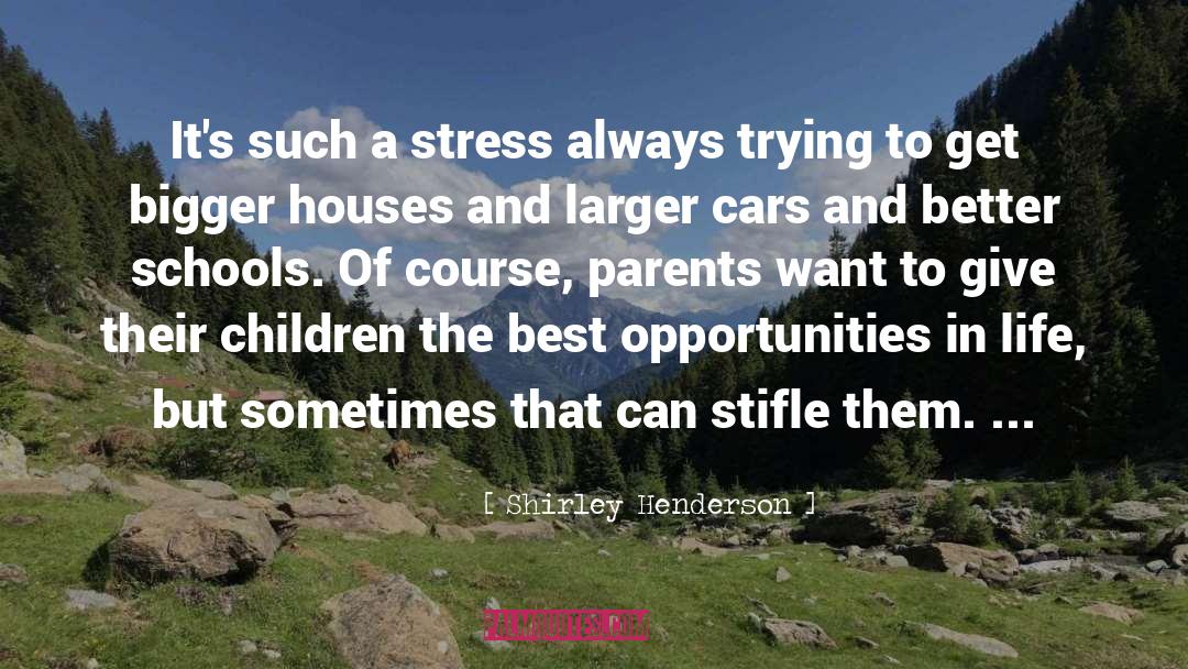 Less Stress quotes by Shirley Henderson