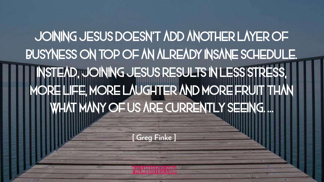 Less Stress quotes by Greg Finke