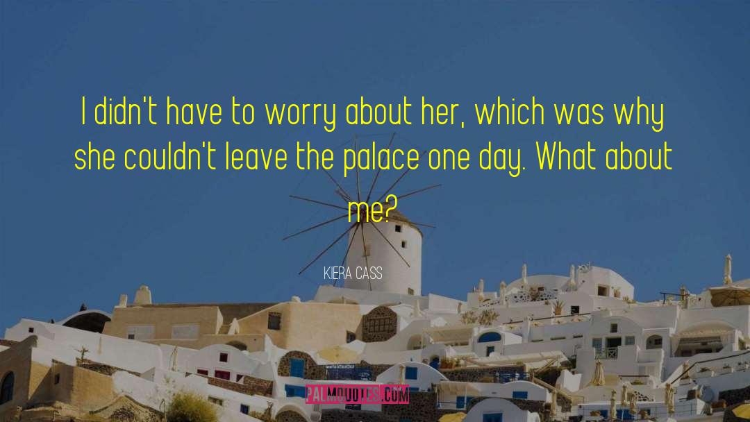 Less Worry quotes by Kiera Cass