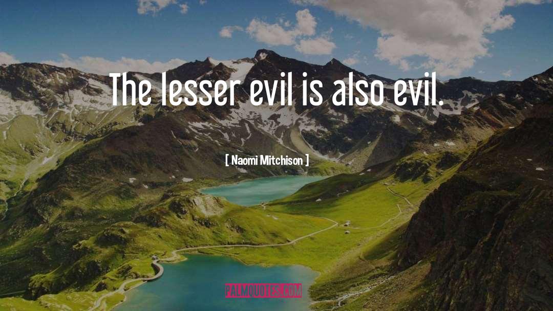 Lesser Evil quotes by Naomi Mitchison