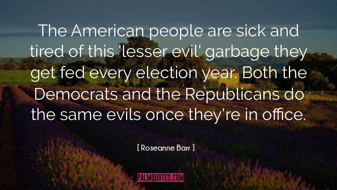 Lesser Evil quotes by Roseanne Barr