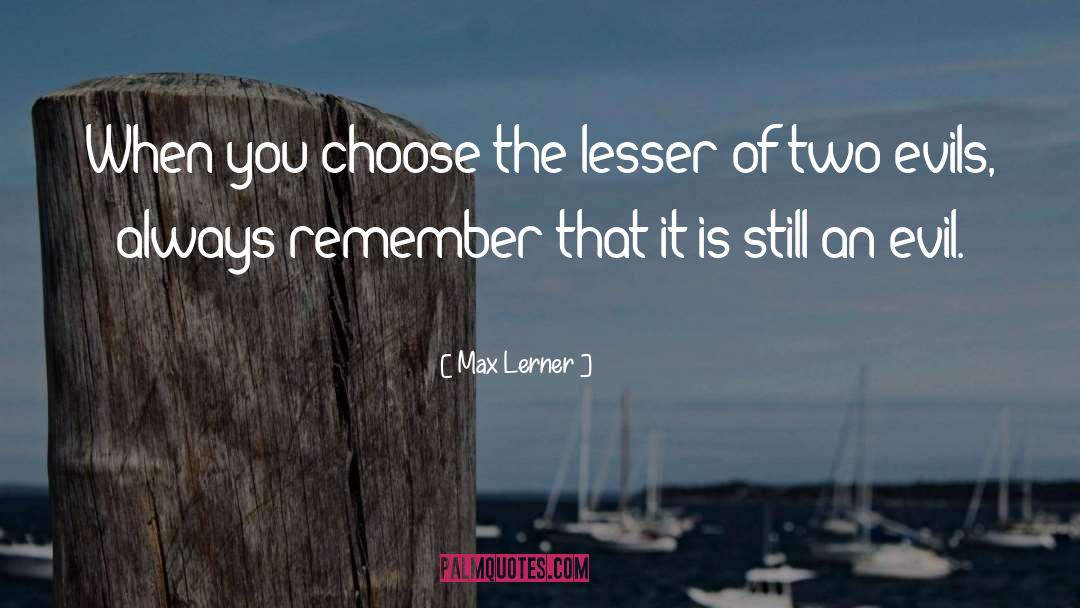 Lesser Evil quotes by Max Lerner