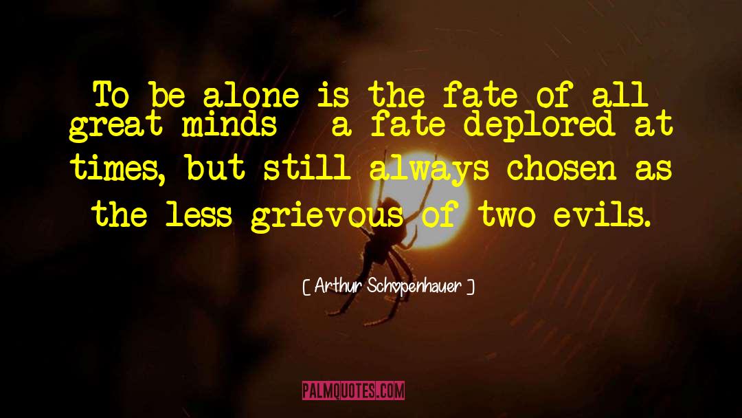 Lesser Of Two Evils quotes by Arthur Schopenhauer