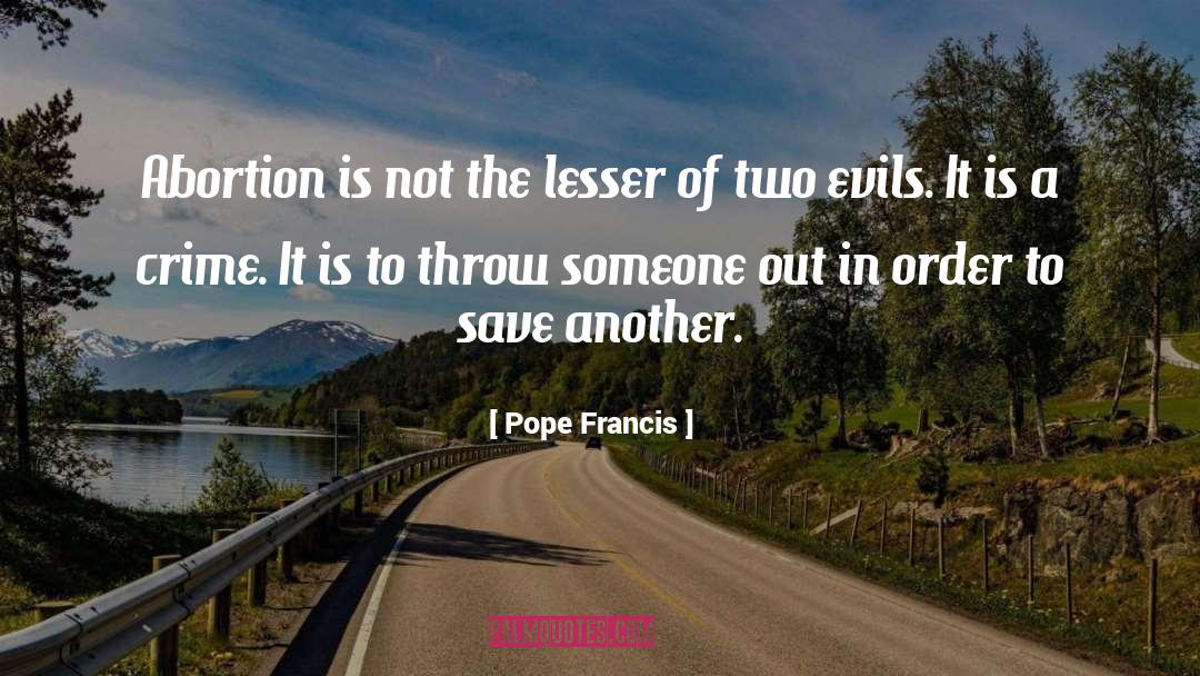 Lesser Of Two Evils quotes by Pope Francis