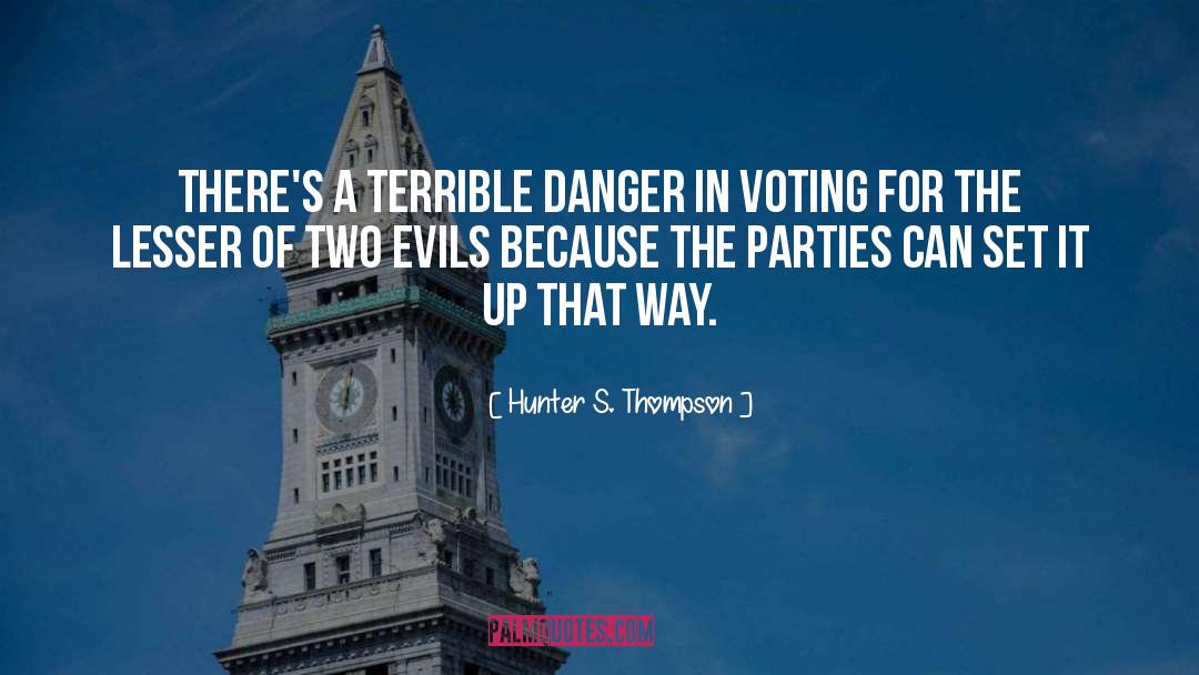 Lesser Of Two Evils quotes by Hunter S. Thompson