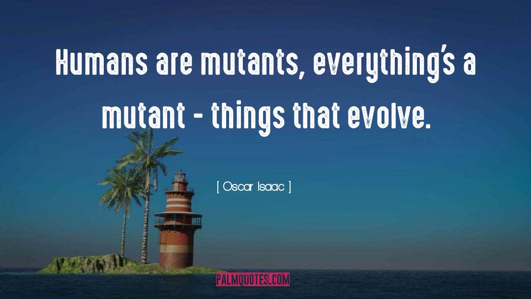 Lessions For Mutants quotes by Oscar Isaac