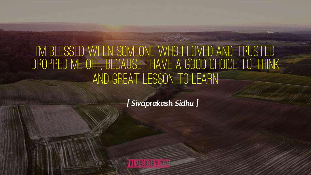 Lesson For Life quotes by Sivaprakash Sidhu