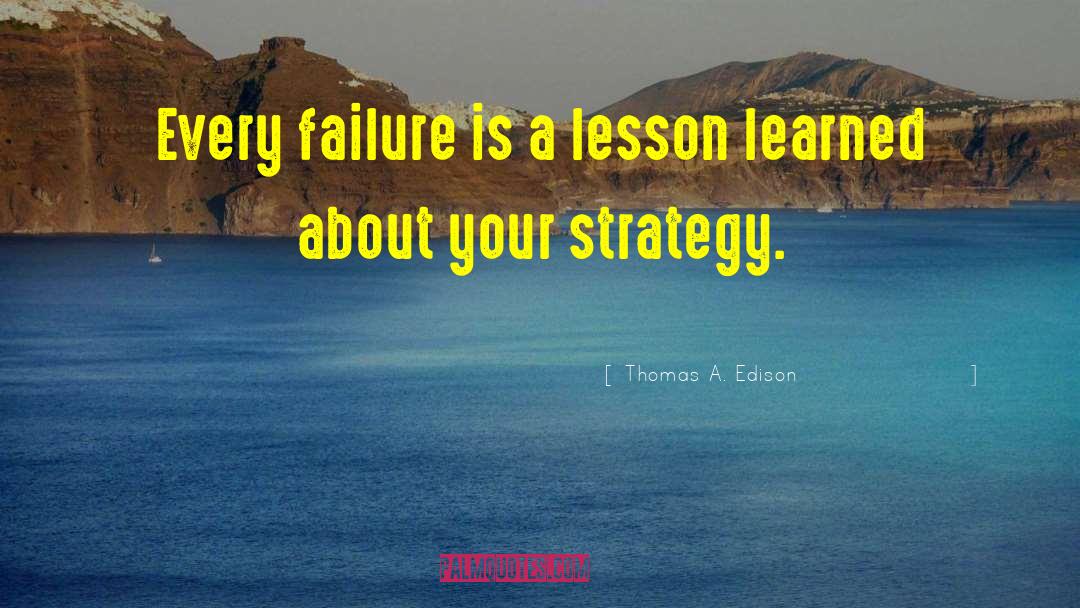 Lesson Learned quotes by Thomas A. Edison