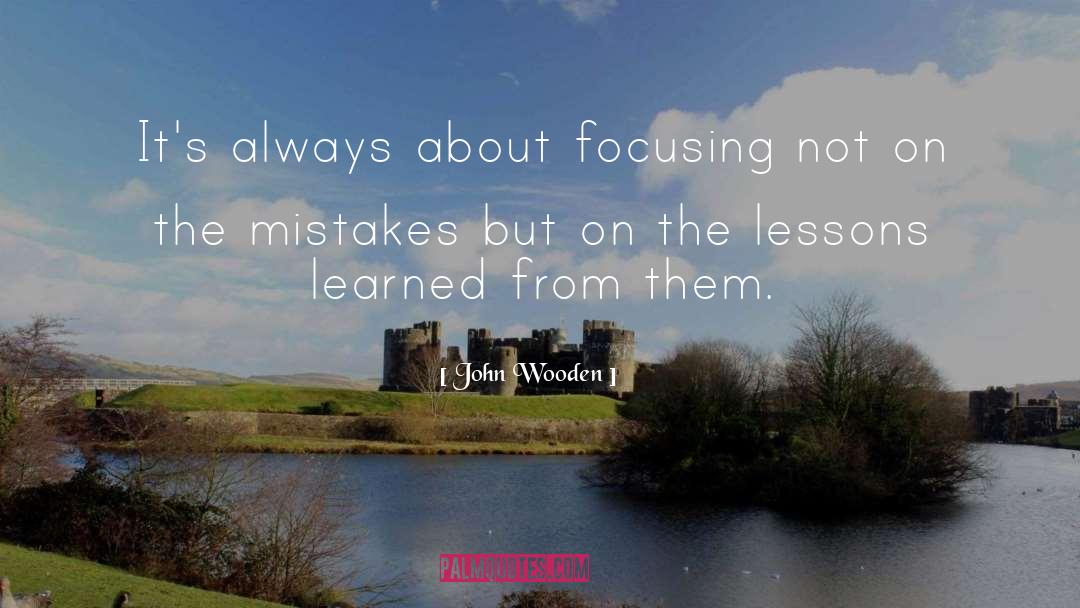 Lesson Learned quotes by John Wooden