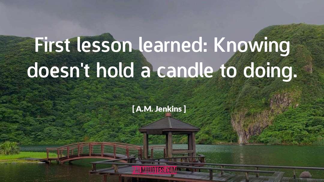 Lesson Learned quotes by A.M. Jenkins