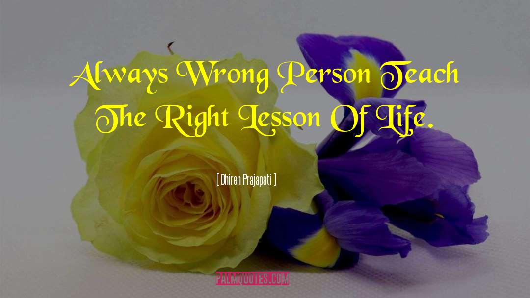 Lesson Of Life quotes by Dhiren Prajapati