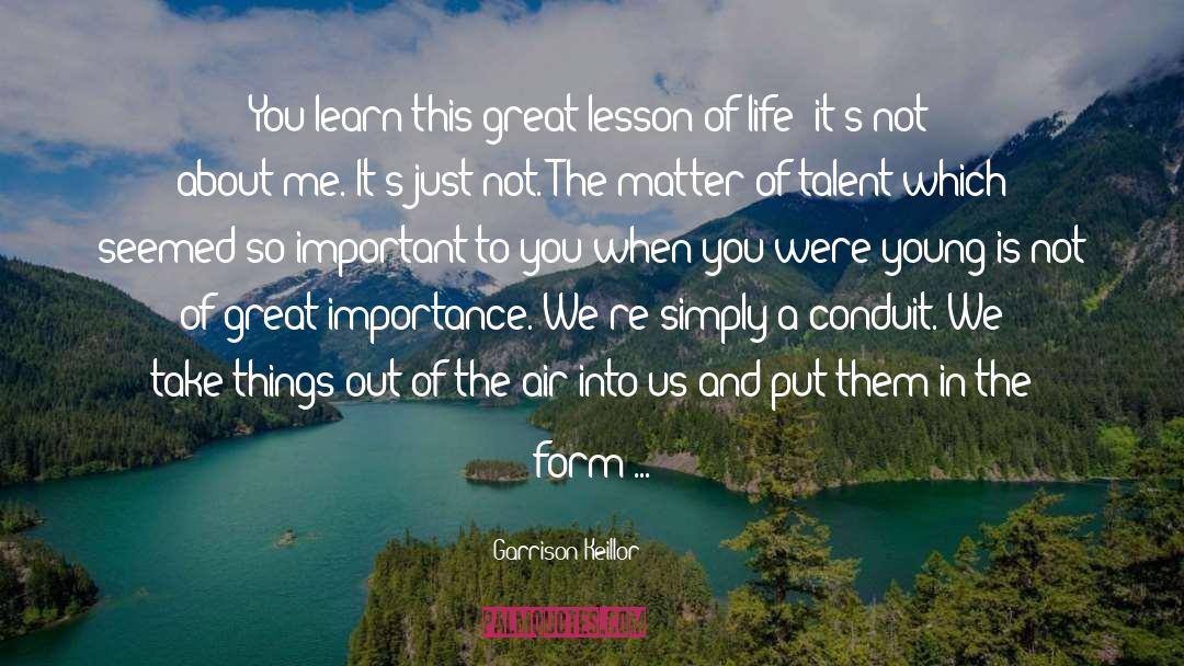 Lesson Of Life quotes by Garrison Keillor