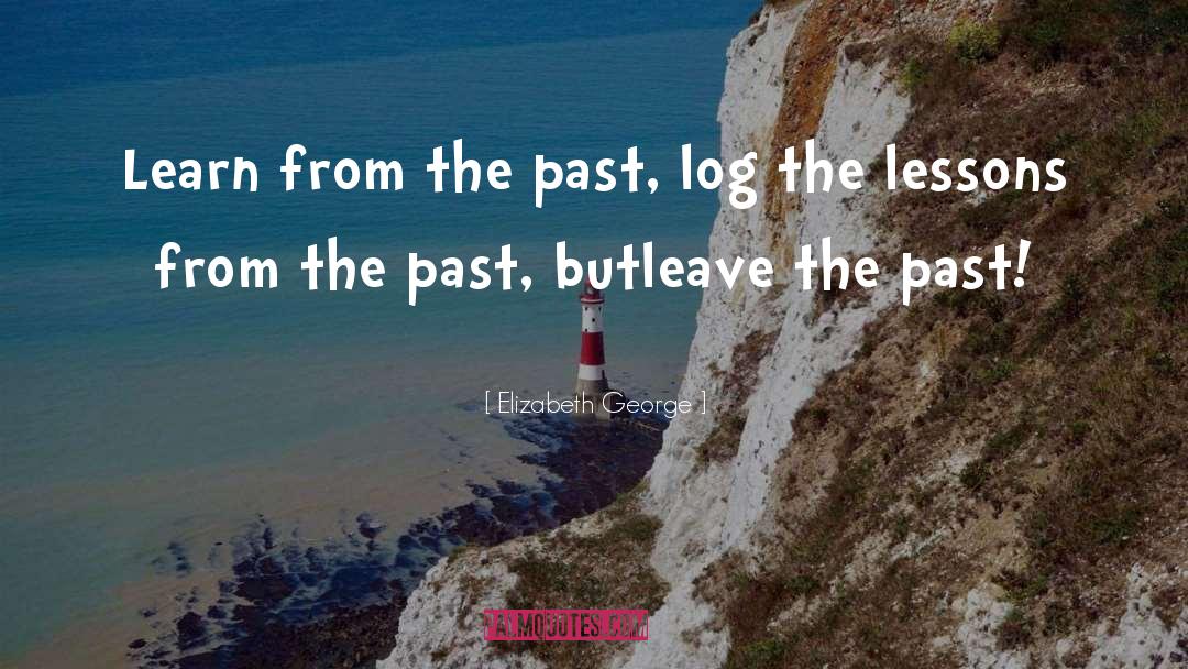 Lessons From The Past quotes by Elizabeth George