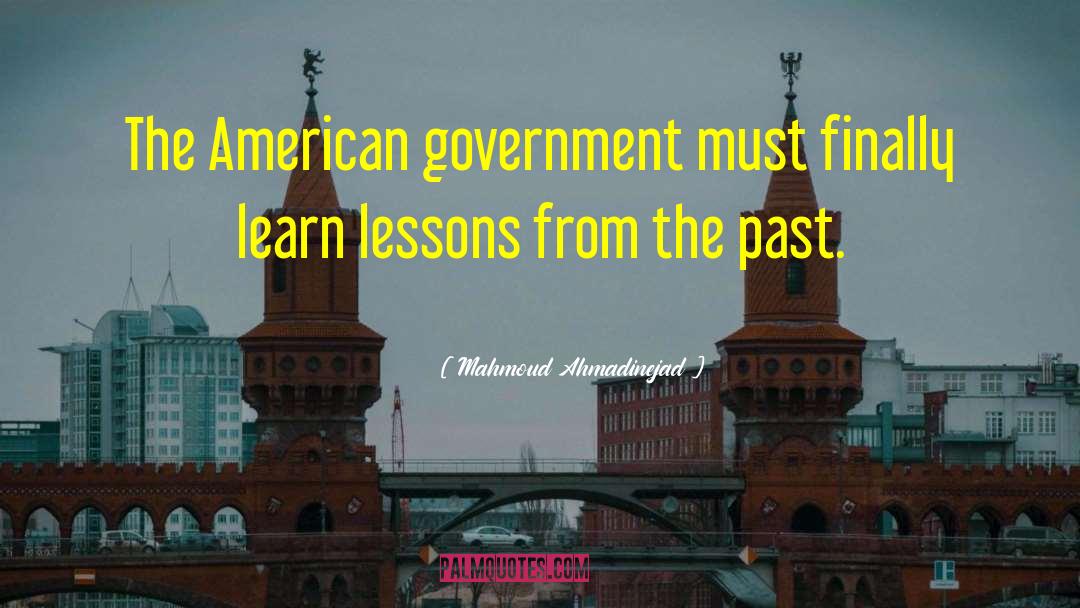 Lessons From The Past quotes by Mahmoud Ahmadinejad