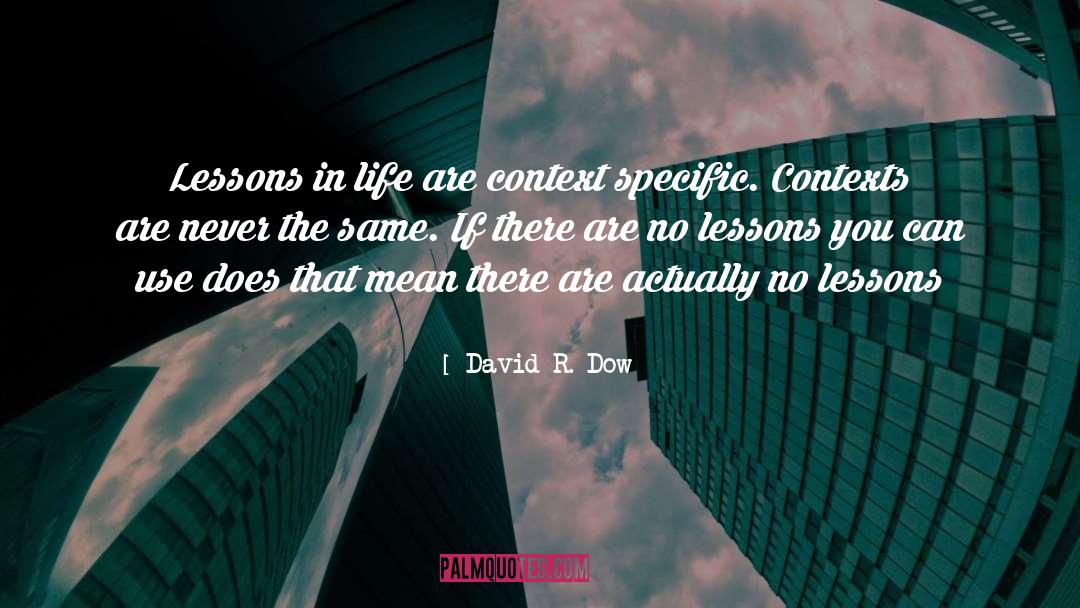 Lessons In Life quotes by David R. Dow