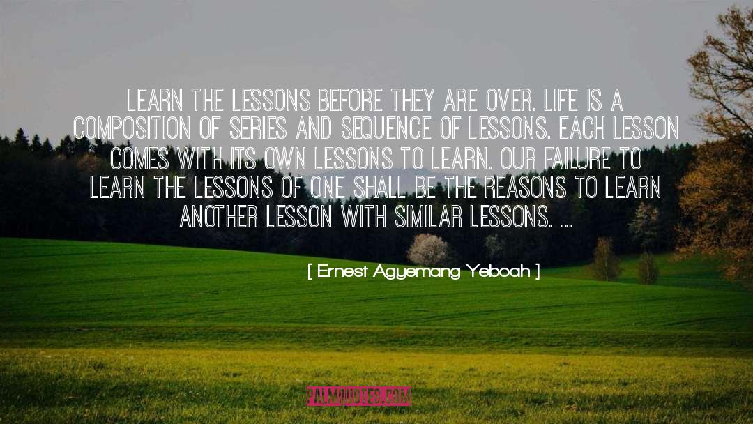 Lessons In Life quotes by Ernest Agyemang Yeboah