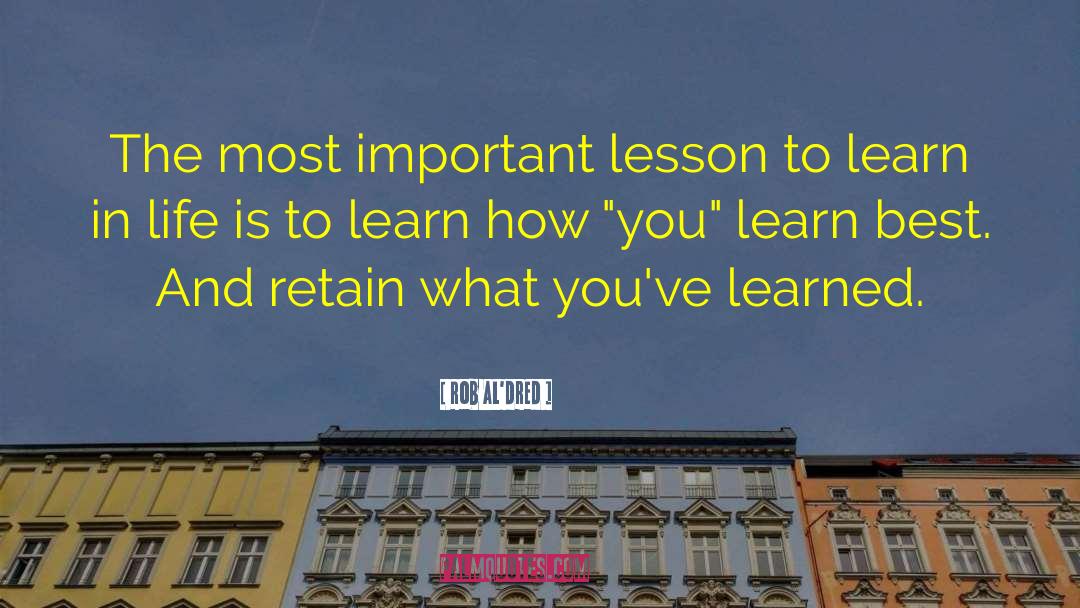 Lessons Learned In Life quotes by Rob Al'dred