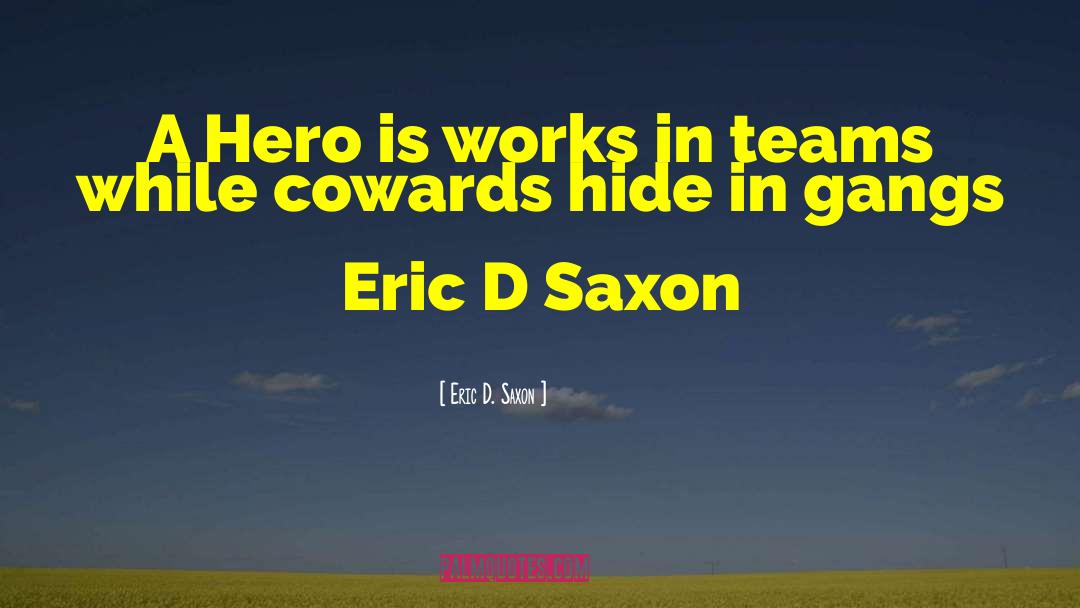 Lessons Learned quotes by Eric D. Saxon