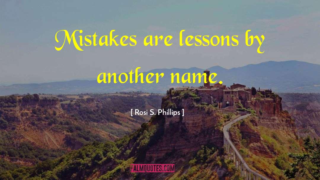 Lessons Learned quotes by Rosi S. Phillips