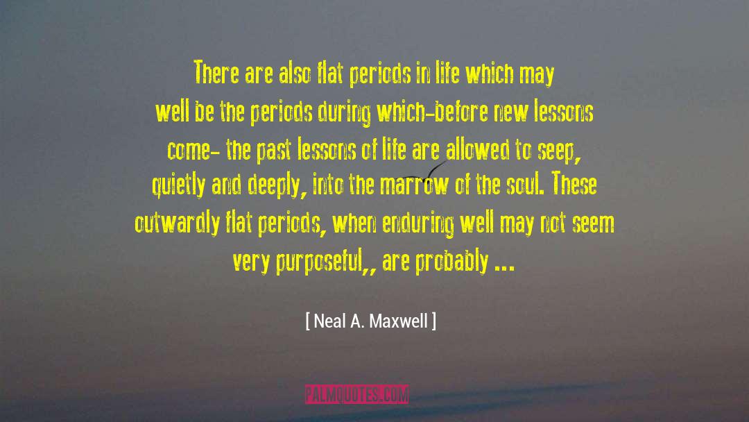 Lessons Of Life quotes by Neal A. Maxwell
