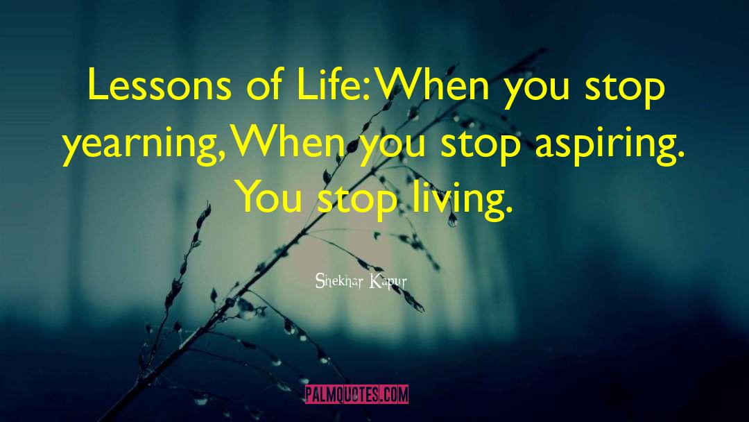 Lessons Of Life quotes by Shekhar Kapur