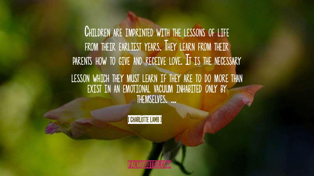 Lessons Of Life quotes by Charlotte Lamb